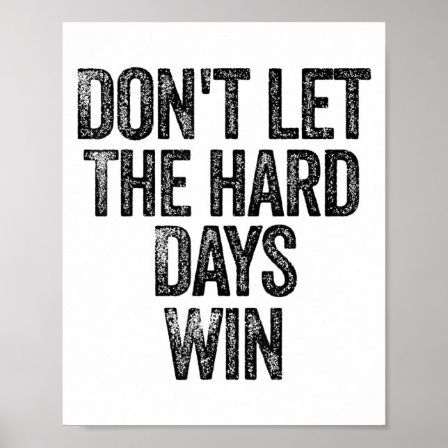Póster Don't Let The Hard Days Win Motivational  (Frente)
