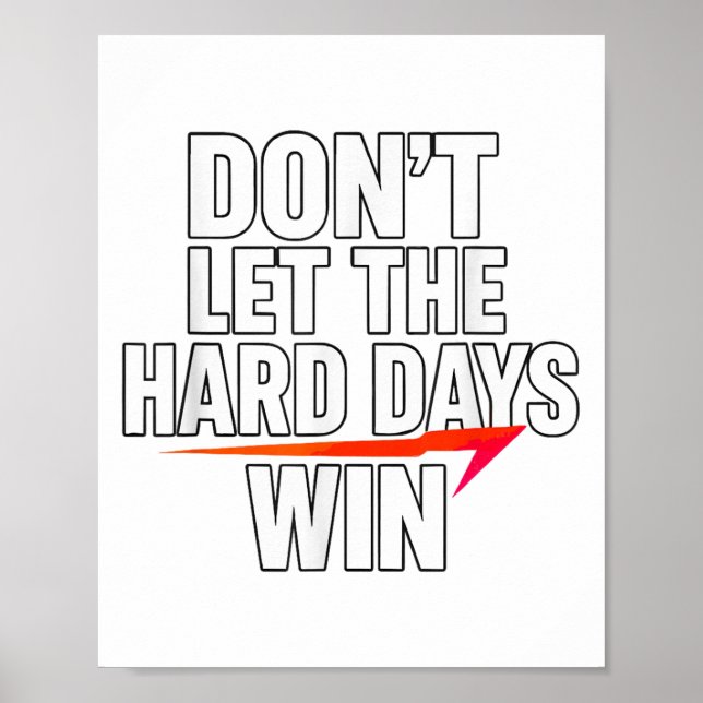 Póster Don't Let The Hard Days Win Motivational For Resil (Frente)