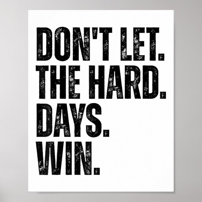 Póster Don't Let The Hard Days Win Motivational Tee  (Frente)