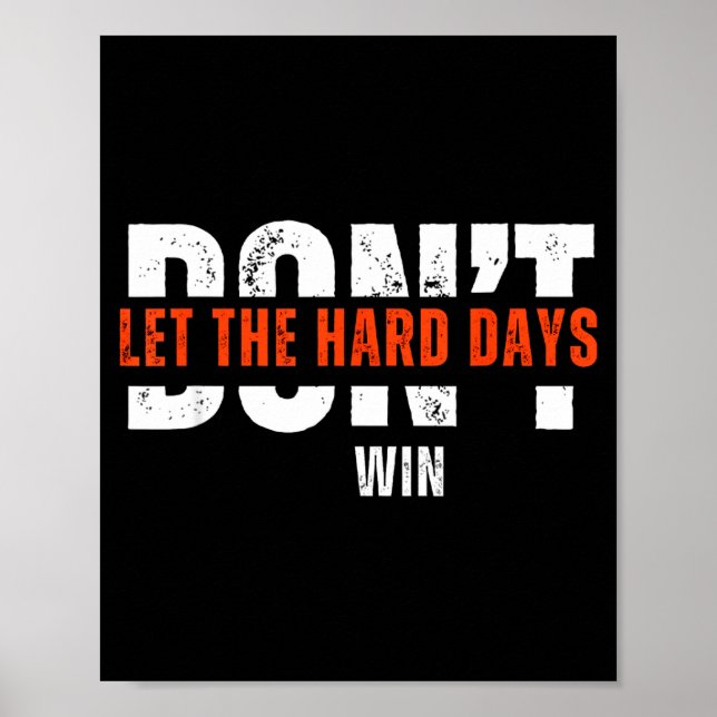 Póster Don't Let The Hard Days Win Quote  (Frente)