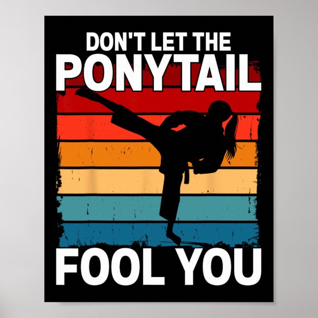 Póster Don't Let The Ponytail Fool You Girl Women Karate  (Frente)
