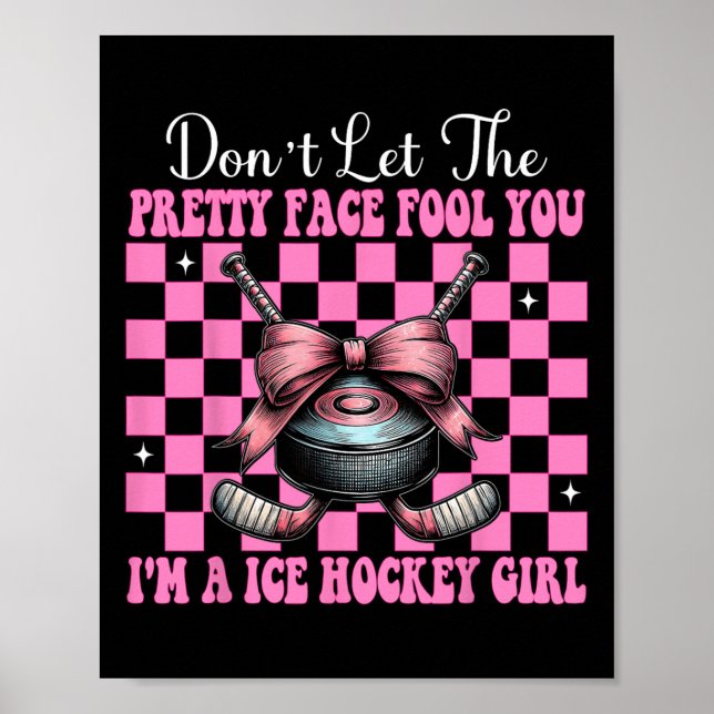 Póster Don't Let The Pretty Face Fool You I'm A Ice Hocke (Frente)
