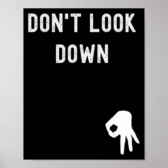 Póster Don't Look Down Funny Sarcastic Hilarious Saying  (Frente)