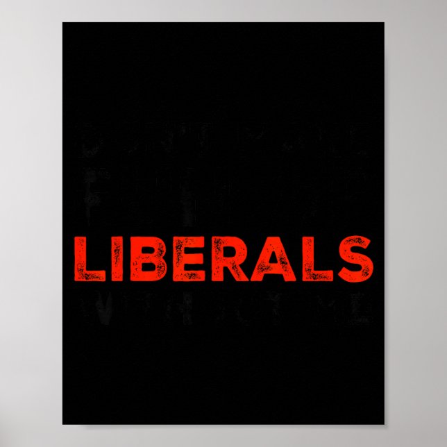 Póster Don't Make Fun Of Liberals Without Me Funny Litica (Frente)