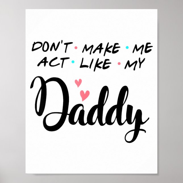 Póster Don't Make Me Act Like My Daddy  (Frente)