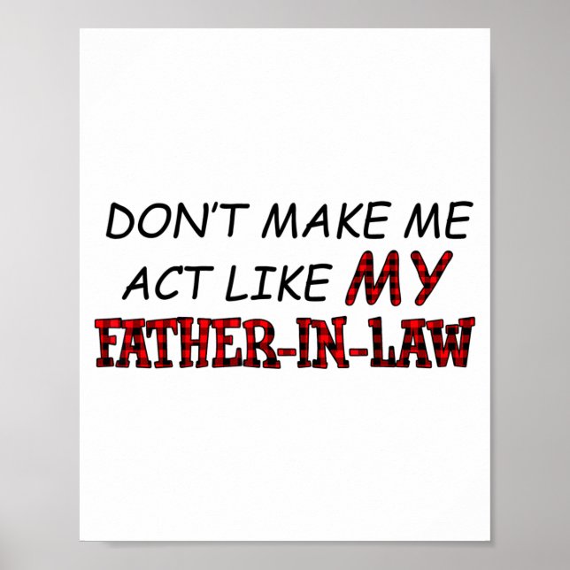 Póster Don't Make Me Act Like My Father-in-law Shirt  (Frente)