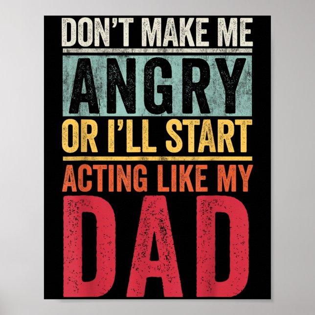 Póster Don't Make Me Angry Or I'll Start Acting Like My D (Frente)