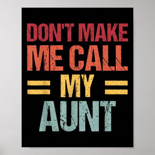 Póster Dont Make Me Call My Aunt Funny Child Kid Mothers  (Frente)