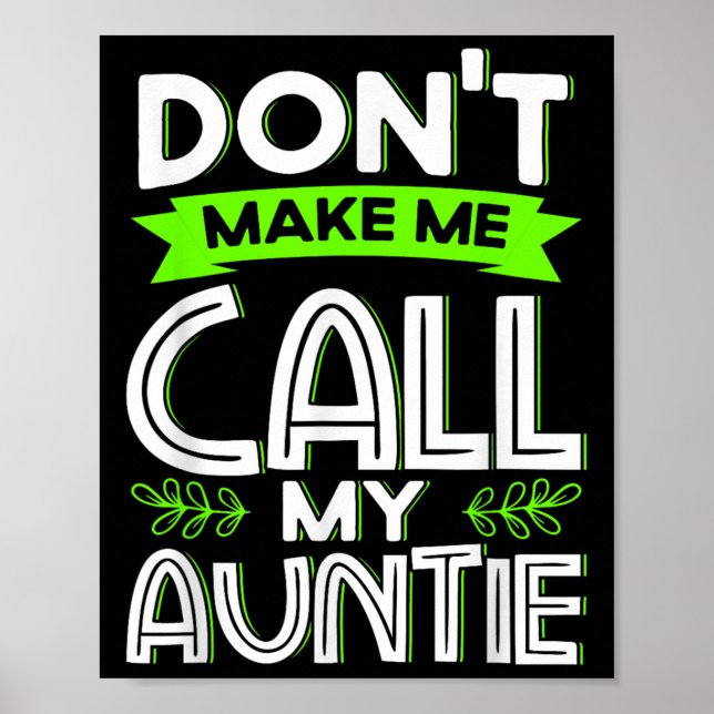 Póster Don't Make Me Call My Auntie Kids Funny Newphew Ni (Frente)