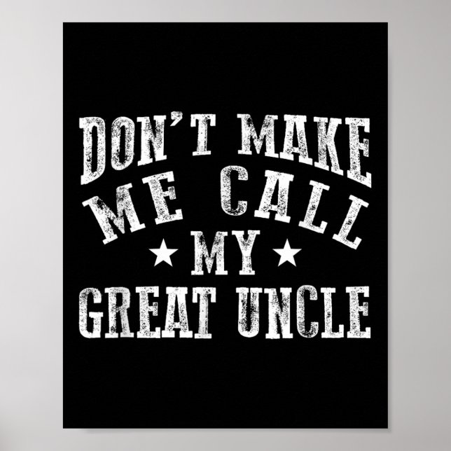 Póster Don't Make Me Call My Great Uncle Funny Great Neph (Frente)