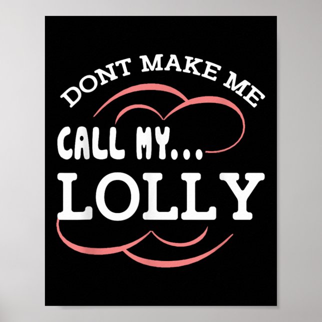 Póster Dont Make Me Call My Lolly Grandma Funny Grandkids (Frente)