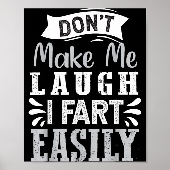 Póster Don't Make Me Laugh I Fart Easily, Laugh Fart  (Frente)