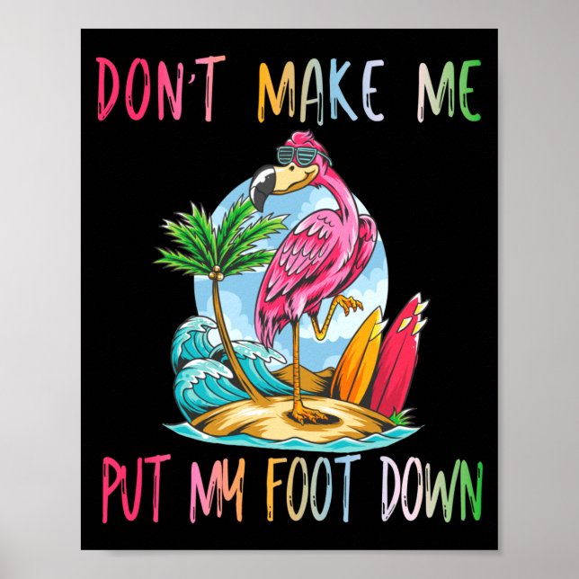 Póster Dont Make Me Put My Foot Down Flamingo Summer Funn (Frente)