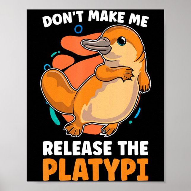 Póster Dont Make Me Release The Platy Loves Duck Bille  (Frente)