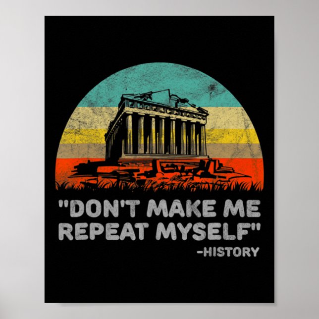 Póster Dont Make Me Repeat Myself History Teacher  (Frente)