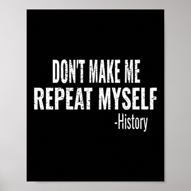 Póster Dont Make Me Repeat Myself History Teacher Stud  (Frente)
