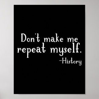 Póster Don't Make Me Repeat Myself - History Teaching Edu