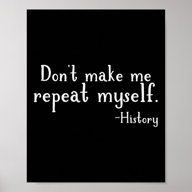 Póster Don't Make Me Repeat Myself - History Teaching Edu (Frente)