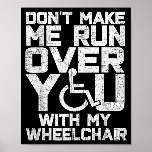 Póster Don't Make Me Run Over You With My Wheelchair Funn (Frente)