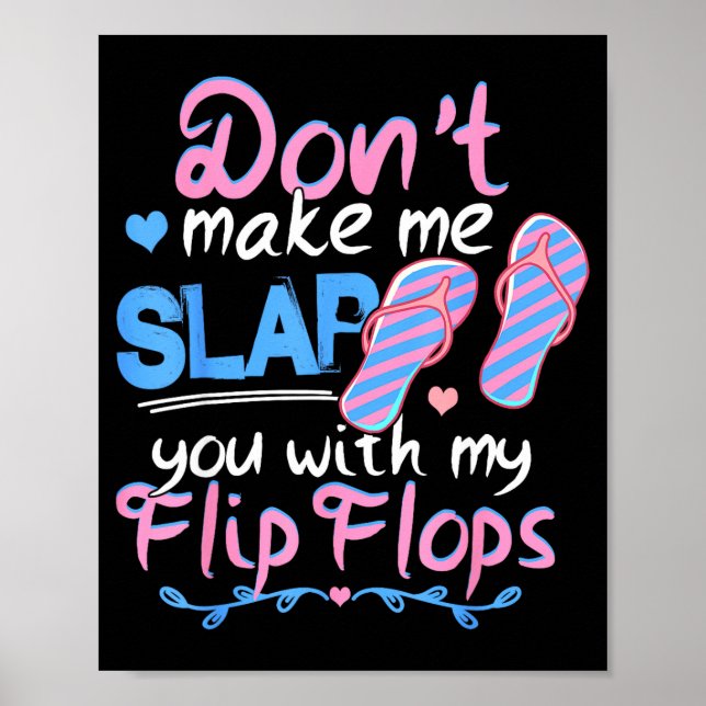 Póster Don't Make Me Slap You With My Flip Flops Funny Be (Frente)