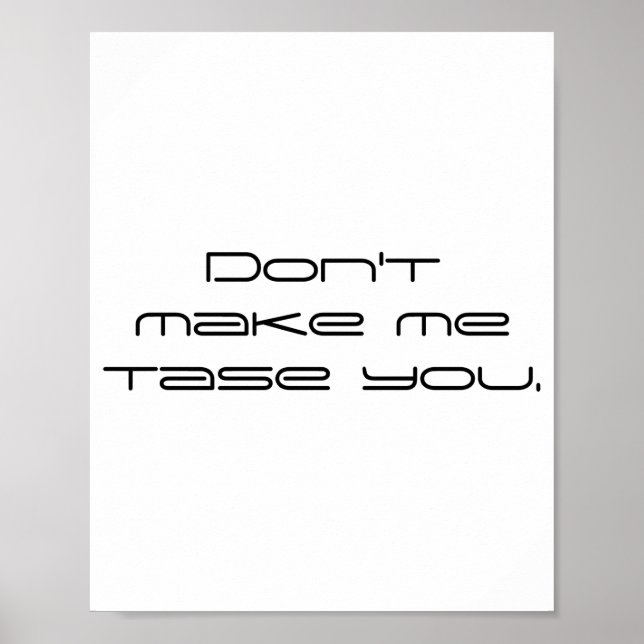 Póster Dont Make Me Tase You  (Frente)