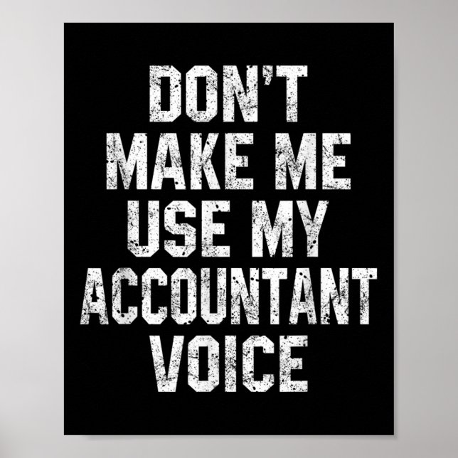 Póster Don't Make Me Use My Accountant Voice Funny Accoun (Frente)