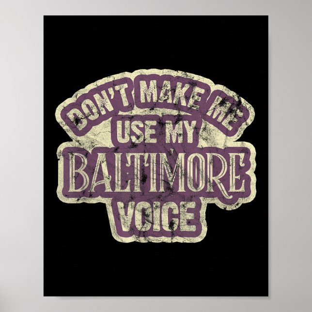 Póster Don't Make Me Use My Baltimore Voice  (Frente)