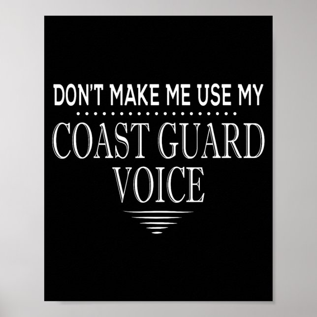 Póster Don't Make Me Use My Coast Guard Voice Funny Coast (Frente)