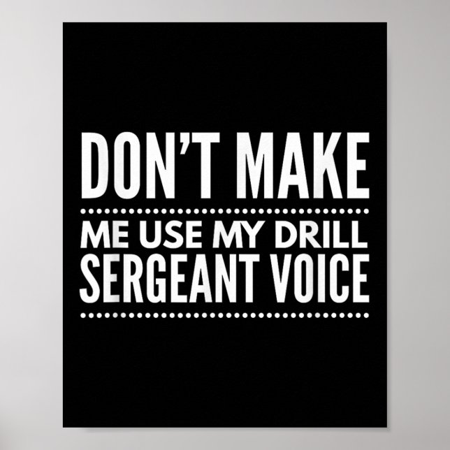 Póster Don't Make Me Use My Drill Sergeant Voice Gift  (Frente)