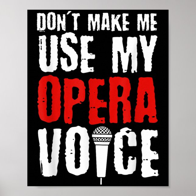Póster Don't Make Me Use My Opera Voice Opera Singer  (Frente)