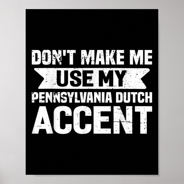 Póster Don't Make Me Use My Pennsylvania Dutch Accent  (Frente)