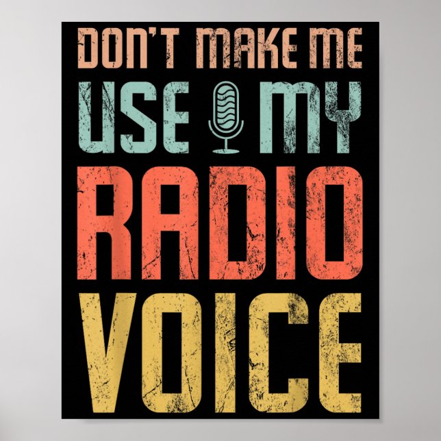 Póster Don't Make Me Use My Radio Voice Funny Quote Retro (Frente)