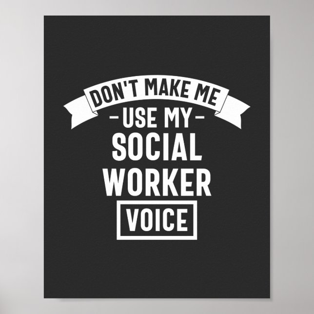 Póster Don't Make Me Use My Social Worker Voice (Frente)