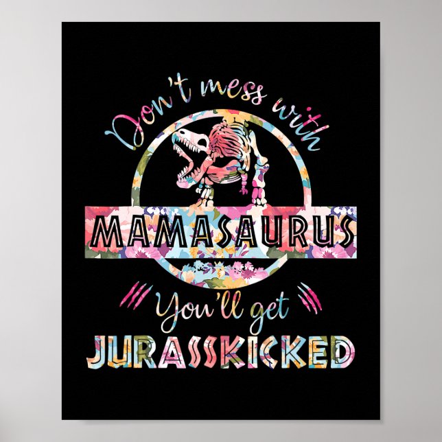 Póster Don't Mess With Mamasaurus You'll Get (Frente)