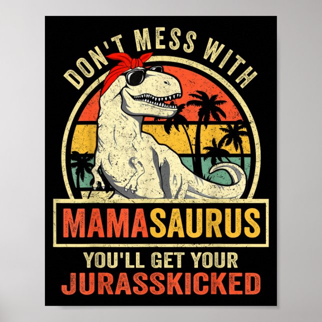 Póster Don't Mess With Mamasaurus You'll Get Jurkicked  (Frente)