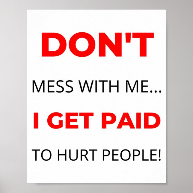 Póster Dont Mess With Me I Get Paid To Hurt People 2  (Frente)