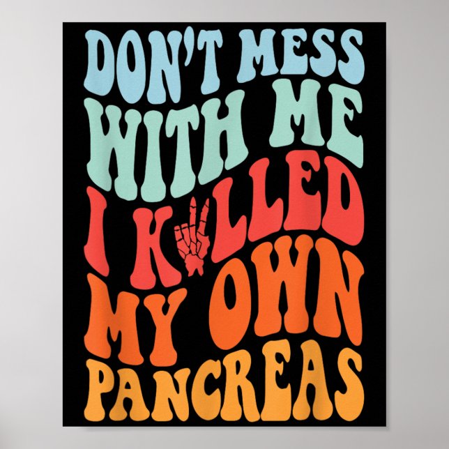 Póster Don't Mess With-me I Killed My Own Pancreas Quote  (Frente)