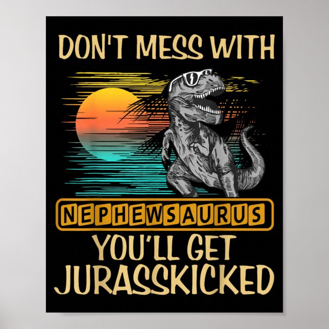 Póster Don't Mess With Nephewsaurus You'll Get Jurkicked  (Frente)