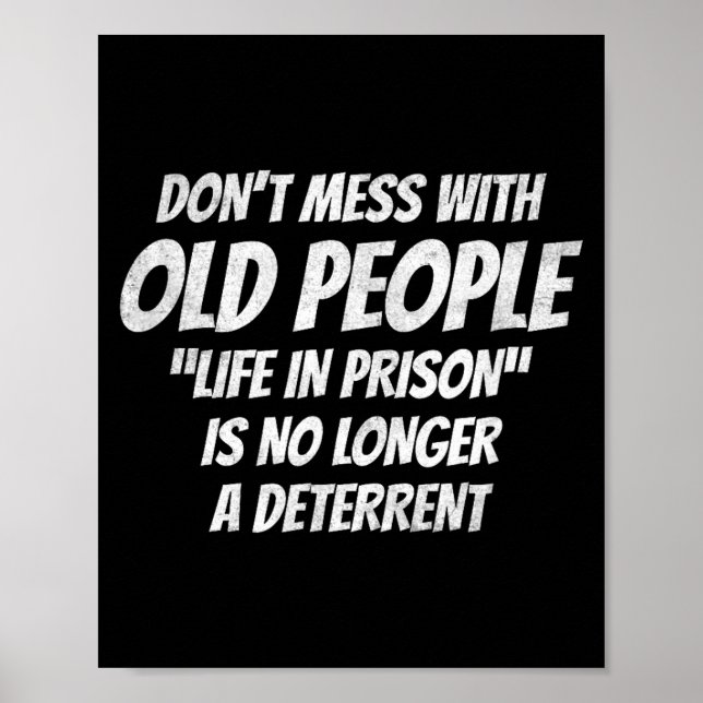 Póster Don't Mess With Old People Funny Saying Prison Vin (Frente)