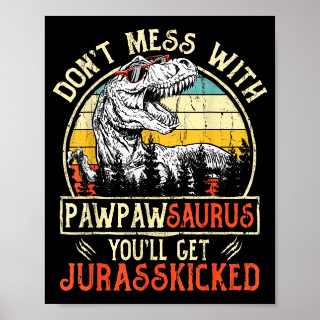 Póster Don't Mess With Pawpawsaurus You'll Get Jurkicked  (Frente)