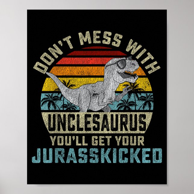 Póster Don't Mess With Unclesaurus You'll Get Jurkicked U (Frente)