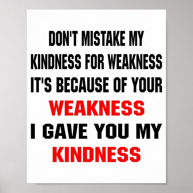 Póster Dont Mistake My Kindness For Weakness  (Frente)