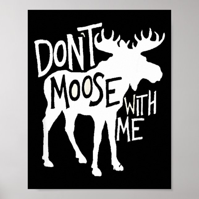 Póster Don't Moose With Me Tee Cute Moose Funny Design Mo (Frente)