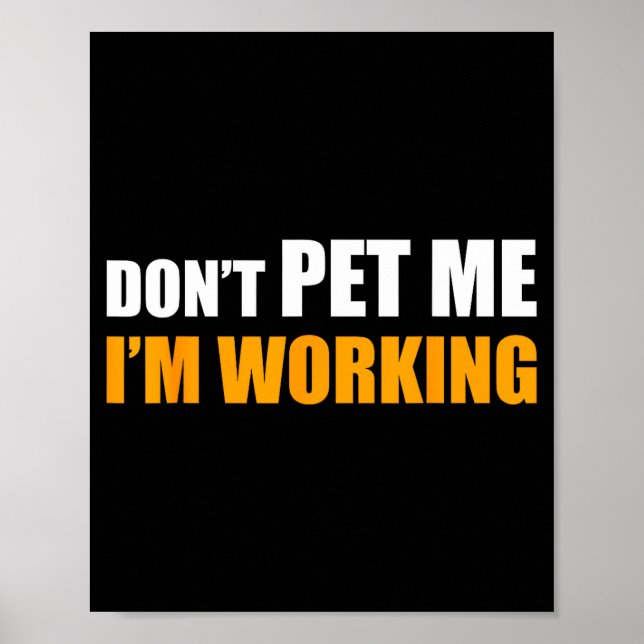 Póster Don't Pet Me I'm Working Funny Sarcastic Women  (Frente)