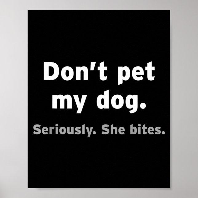 Póster Don't Pet My Dog She Bites Funny Hilarious Pet Ani (Frente)