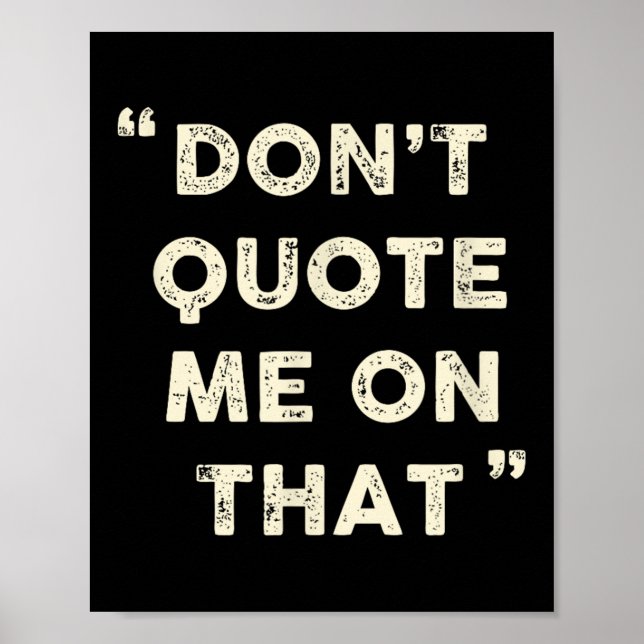 Póster Don't Quote Me On That Funny Silly Insring Famous  (Frente)