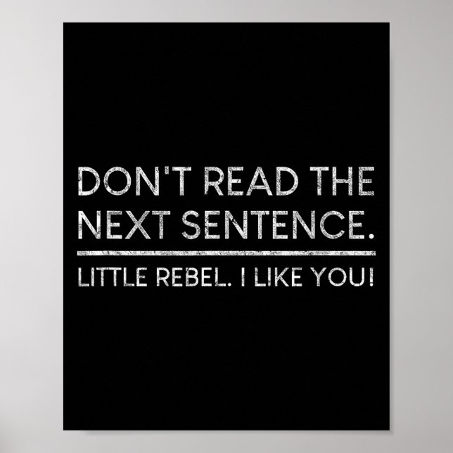 Póster Dont Read The Next Sentence Rebel Quote I Men Wome (Frente)