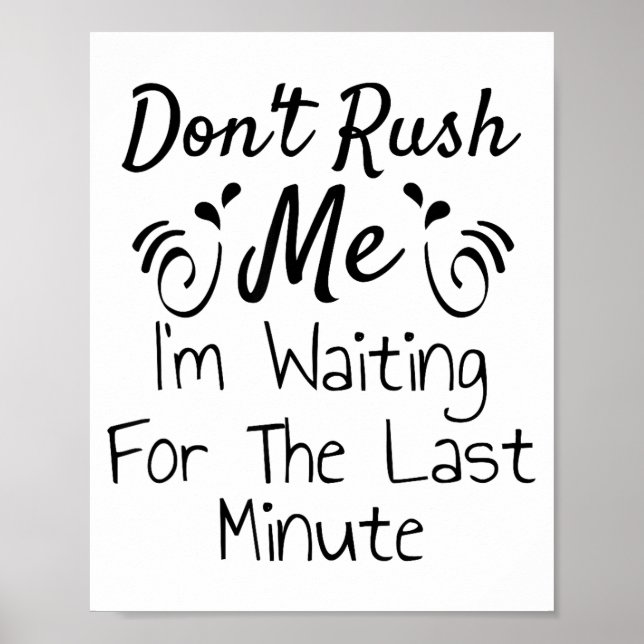 Póster Don't Rush Me, I'm Waiting For The Last Minute Fun (Frente)