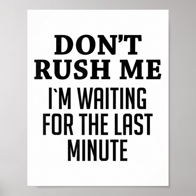 Póster Don't Rush Me I'm Waiting For The Last Minute Funn (Frente)