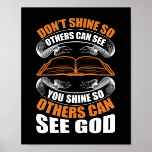 Póster Don't Shine So Others Can See You Shine So Others